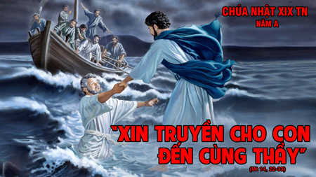 CN XIX TNA: Hãy can đảm lên, Chúa luôn ở cùng chúng ta